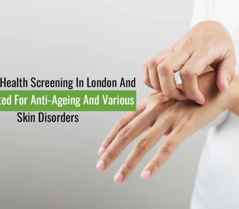 Health Screening In London And Get Treated For Various Skin Disorders